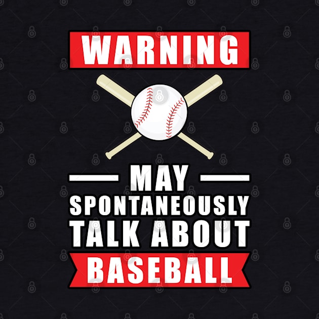 Warning May Spontaneously Talk About Baseball by DesignWood-Sport